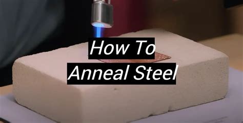 sheet metal annealing process|annealed steel properties.